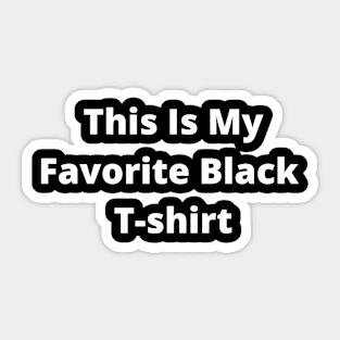 This is My favourite Black T-Shirt Sticker